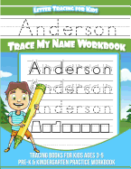 Anderson Letter Tracing for Kids Trace My Name Workbook: Tracing Books for Kids Ages 3 - 5 Pre-K & Kindergarten Practice Workbook