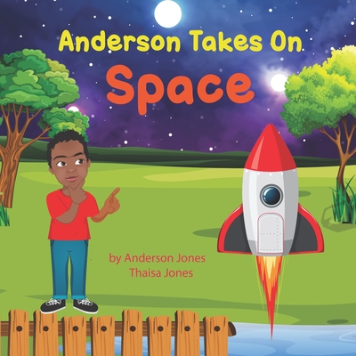 Anderson Takes on Space - Jones, Thaisa E, and Jones, Anderson S