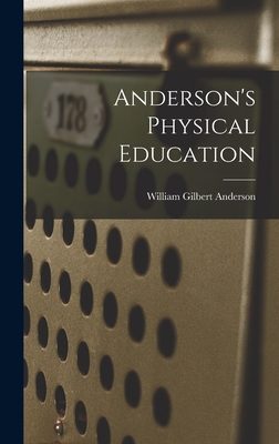 Anderson's Physical Education - Anderson, William Gilbert