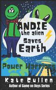 Andie the Alien Saves Earth: Power Warriors