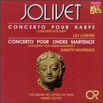 Andr Jolivet: Concerto for Harpe; Concerto for Ondes Martenot