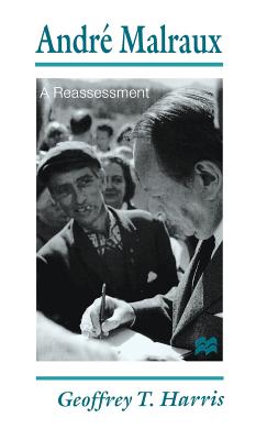 Andr Malraux: A Reassessment - Harris, G