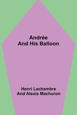 Andre and His Balloon - Lachambre and Alexis Machuron, Henri