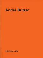 Andr? Butzer: Selected Press Releases, Letters, Interviews, Texts, Poems 1999-2017