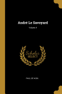 Andr? Le Savoyard; Volume 4