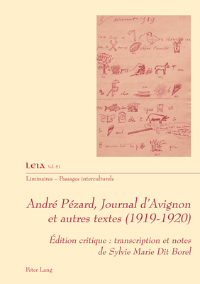 Andr? P?zard, Journal d'Avignon Et Autres Textes (1919-1920): ?dition Critique: Transcription Et Notes de Sylvie Marie Dit Borel - Marie Dit Borel, Sylvie