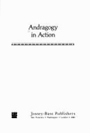 Andragogy in Action: Applying Modern Principles of Adult Learning - Lippitt, Gordon L, and Knowles, Malcolm S
