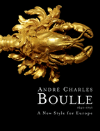 Andre Charles Boulle: A New Style for Europe 1642-1732