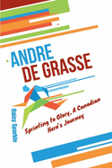 Andre De Grasse: Sprinting to Glory, A Canadian Hero's Journey