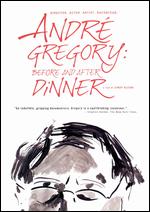 Andre Gregory: Before and After Dinner - Cindy Kleine