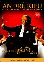 Andre Rieu and His Johann Strauss Orchestra: And the Waltz Goes On