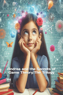 Andrea and the Secrets of Game Theory: The Trilogy