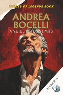 Andrea Bocelli: A Voice Beyond Limits: A Blind Tenor's Journey from Tuscany to Global Stardom-Blending Opera and Pop with a Voice That Transcends Limits