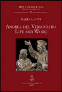 Andrea del Verrocchio : life and work - Covi, Dario A., and Verrocchio, Andrea del