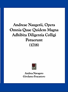 Andreae Naugerii, Opera Omnia Quae Quidem Magna Adhibita Diligentia Colligi Potuerunt (1718)