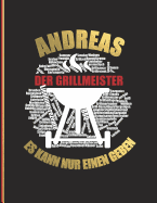 Andreas der Grillmeister: Es kann nur einen geben - Das personalisierte Grill-Rezeptbuch zum Selberschreiben fr 120 Grillrezepte mit Inhaltsverzeichnis uvm. - modernes Design - ca. A4 Softcover (leeres Kochbuch)