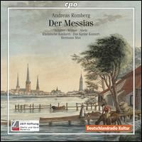 Andreas Romberg: Der Messias - Bernard Scheffel (tenor); Ekkehard Abele (bass); Immo Schrder (tenor); Markus Schafer (tenor); Veronika Winter (soprano);...