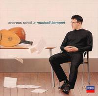 Andreas Scholl: A Musicall Banquet - Andreas Scholl (counter tenor); Christophe Coin (bass viol); Edin Karamazov (guitar); Edin Karamazov (archlute);...