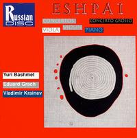 Andrei Eshpai: Concertos for Viola, Violin, Piano; Concerto Grosso - Eduard Grach (violin); Vladimir Krainev (piano); Yuri Bashmet (viola)
