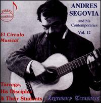 Andres Segovia and his Contemporaries, Vol. 12: El Crculo Musical - Andrs Segovia (guitar); Bartholom Calatayud (guitar); Daniel Fortea (guitar); Emilio Pujol (guitar);...