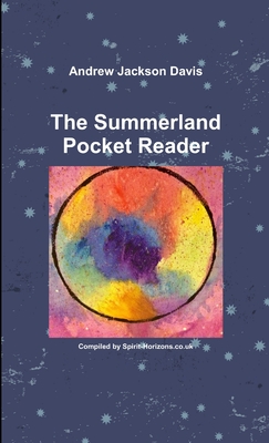 Andrew Jackson Davis: The Summerland Pocket Reader - Jackson Davis, Andrew