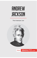 Andrew Jackson: The American Lion