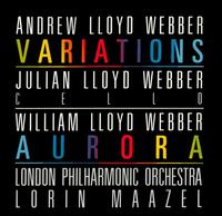Andrew Lloyd Webber: Variations; William Lloyd Webber: Aurora - Julian Lloyd Webber / Lorin Maazel