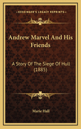 Andrew Marvel and His Friends: A Story of the Siege of Hull (1885)