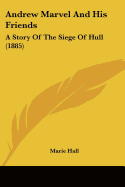 Andrew Marvel And His Friends: A Story Of The Siege Of Hull (1885)