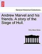 Andrew Marvel and his friends. A story of the Siege of Hull. - Sibree, Hall Marie