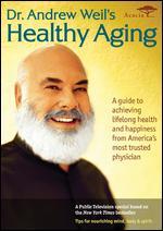 Andrew Weil, M.D.: Healthy Aging