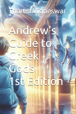 Andrew's Guide to Greek Gods - 1st Edition - Vigneswar, Tharun