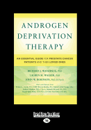 Androgen Deprivation Therapy: An Essential Guide for Prostate Cancer Patients and Their Loved Ones - Robinson, Richard J. Wassersug, Lauren M. Walker and John W.