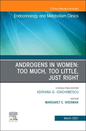 Androgens in Women: Too Much, Too Little, Just Right, an Issue of Endocrinology and Metabolism Clinics of North America: Volume 50-1