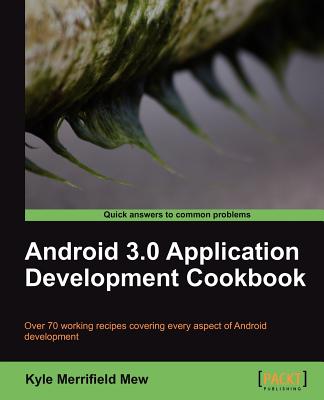 Android 3.0 Application Development Cookbook - Mew, Kyle Merrifield