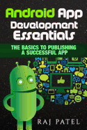 Android App Development Essentials: The Basics to Publishing a Successful App