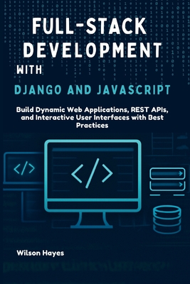 Android App Development for Beginners: Build Real Android Apps from Scratch Using Java, Kotlin, and Android Studio with Zero Programming Experience - Hayes, Wilson