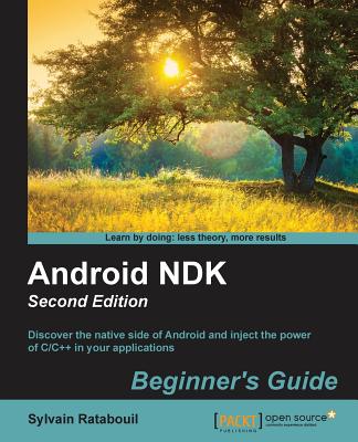 Android NDK Beginner's Guide - Second Edition - Ratabouil, Sylvain