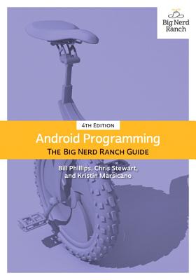 Android Programming: The Big Nerd Ranch Guide - Phillips, Bill, and Stewart, Chris, and Marsicano, Kristin