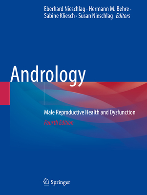 Andrology: Male Reproductive Health and Dysfunction - Nieschlag, Eberhard (Editor), and Behre, Hermann M. (Editor), and Kliesch, Sabine (Editor)