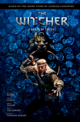 Andrzej Sapkowski's the Witcher: A Grain of Truth - Sapkowski, Andrzej (Creator), and Rembis, Jacek