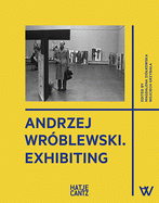 Andrzej Wrblewski: Exhibiting