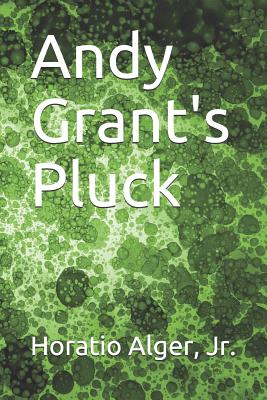 Andy Grant's Pluck - Alger, Horatio, Jr.