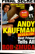 Andy Kaufman Revealed: Best Friend Tells All