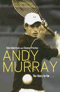 Andy Murray: The Story So Far . . .