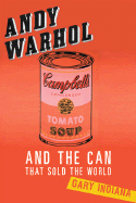 Andy Warhol: And the Can That Sold the World