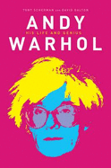 Andy Warhol: His Controversial Life, Art and Colourful Times