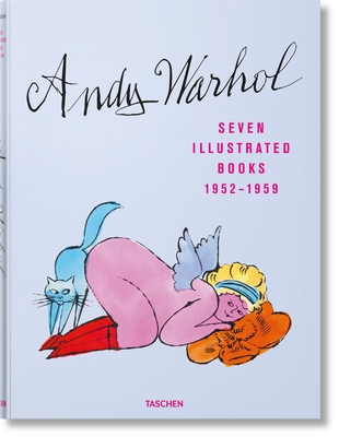 Andy Warhol. Seven Illustrated Books 1952-1959 - Schleif, Nina, and Golden, Reuel (Editor)