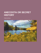 Anecdota or Secret History