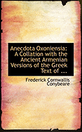 Anecdota Oxoniensia: A Collation with the Ancient Armenian Versions of the Greek Text of ... (Large Print Edition)